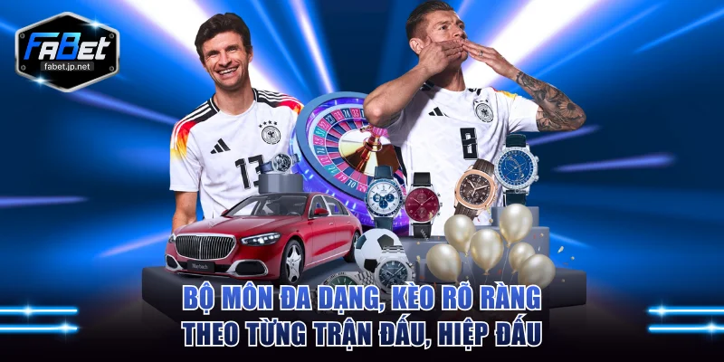 Bộ môn đa dạng, kèo rõ ràng theo từng trận đấu, hiệp đấu