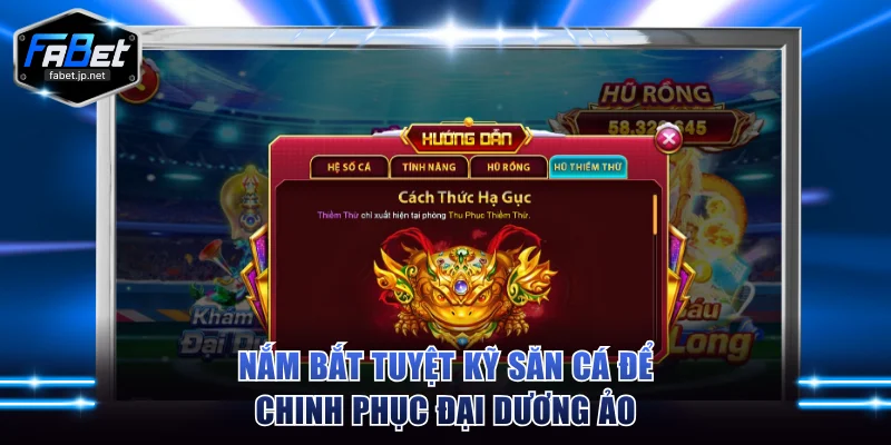 Nắm bắt tuyệt kỹ săn cá để chinh phục đại dương ảo