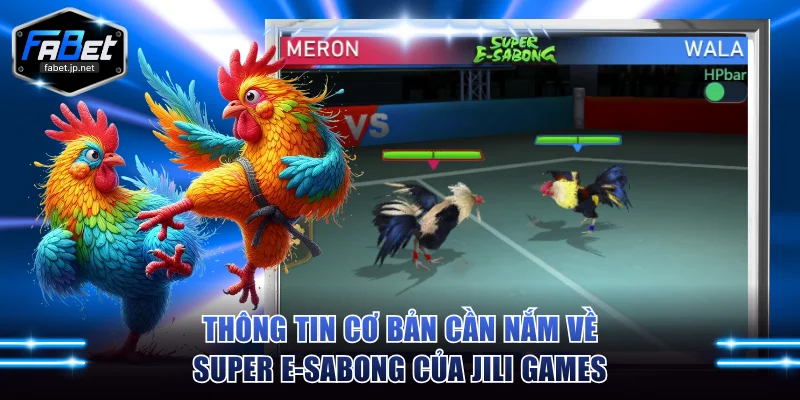 Thông tin cơ bản cần nắm về Super E-Sabong của Jili Games