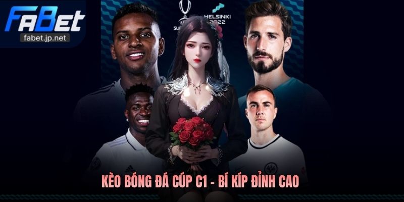 Kèo Bóng Đá Cúp C1 - Bí kíp đỉnh cao